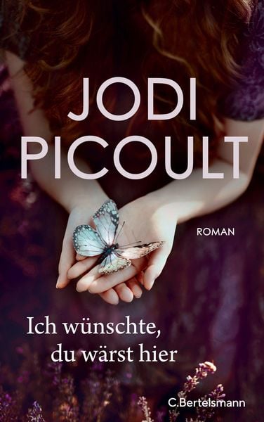 Cover: Picoult, Jodi  -  Ich wünschte, du wärst hier
