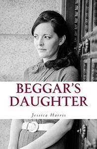 Beggar's Daughter From the Rags of Pornography to the Riches of Grace