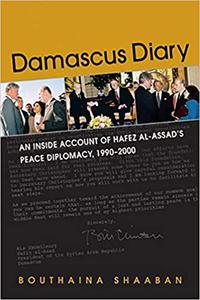 Damascus Diary An Inside Account of Hafez al-Assad's Peace Diplomacy, 1990-2000