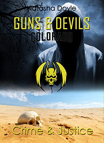 Natasha Doyle  -  Crime and Justice (Guns and Devils Colorado 3)