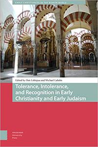 Tolerance, Intolerance, and Recognition in Early Christianity and Early Judaism