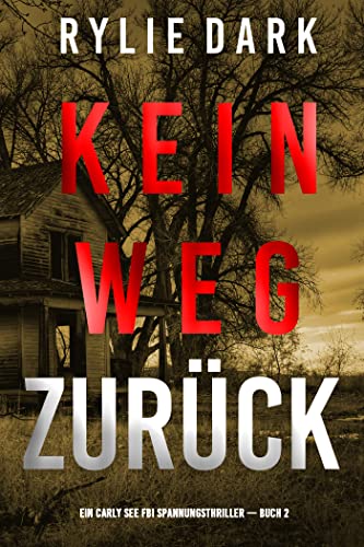 Cover: Rylie Dark  -  Kein Weg Zurück (Ein Carly See Fbi Spannungsthriller  -  Buch 2)