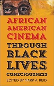 African American Cinema through Black Lives Consciousness