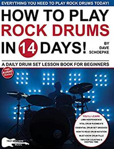 How to Play Rock Drums in 14 Days A Daily Drum Set Lesson Book for Beginners (Play Music in 14 Days)