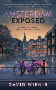 Amsterdam Exposed An American's Journey Into the Red Light District
