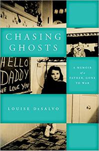 Chasing Ghosts A Memoir of a Father, Gone to War
