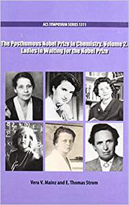 The Posthumous Nobel Prize in Chemistry Ladies in Waiting for the Nobel Prize, Volume 2 