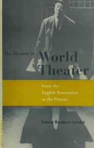 The History of World Theater From the English Restoration to the Present