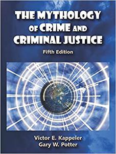 The Mythology of Crime and Criminal Justice, Fifth Edition