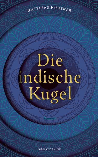 Cover: Hübener, Matthias  -  Die indische Kugel