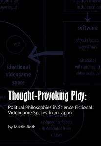 Thought-Provoking Play Political Philosophies in Science Fictional Videogame Spaces from Japan