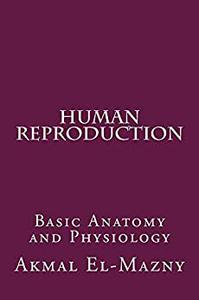 Human Reproduction Basic Anatomy and Physiology