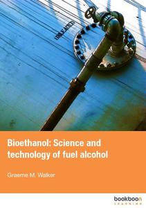 Bioethanol Science and technology of fuel alcohol