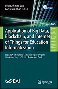Application of Big Data, Blockchain, and Internet of Things for Education Informatization Second EAI International Conf