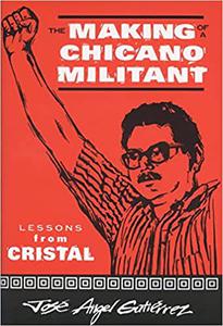 The Making of a Chicano Militant Lessons from Cristal