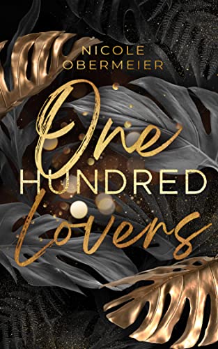 Nicole Obermeier  -  One Hundred Lovers: tiefgr&uuml;ndiger Liebesroman voller Emotionen und Leidenschaft