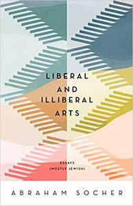 Liberal and Illiberal Arts Essays