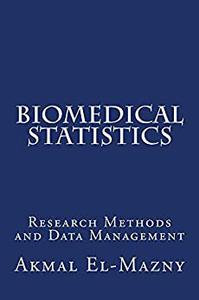Biomedical Statistics Research Methods and Data Management