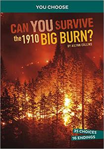 Can You Survive the 1910 Big Burn An Interactive History Adventure