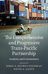The Comprehensive and Progressive Trans-Pacific Partnership Analysis and Commentary