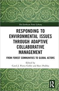 Responding to Environmental Issues through Adaptive Collaborative Management From Forest Communities to Global Actors