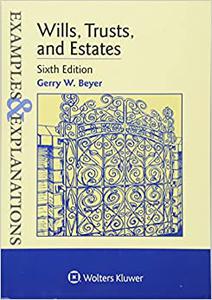 Examples & Explanations Wills Trusts & Estates, Sixth Edition