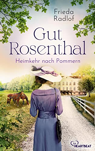 Radlof, Frieda  -  Eine Gest&uuml;ts - Familiensaga 2  -  Gut Rosenthal  -  Heimkehr nach Pommern