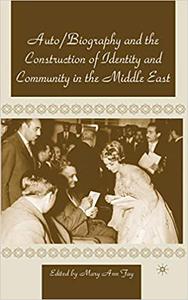 AutoBiography and the Construction of Identity and Community in the Middle East