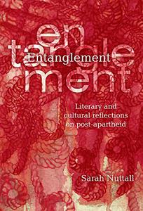 Entanglement Literary and cultural reflections on post-apartheid