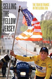 Selling the Yellow Jersey The Tour de France in the Global Era