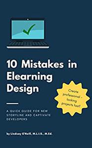 10 Mistakes in Elearning Design A Quick Guide for New Storyline and Captivate Developers