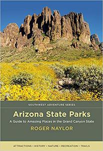 Arizona State Parks A Guide to Amazing Places in the Grand Canyon State