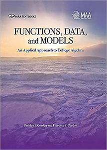Functions, Data, and Models An Applied Approach to College Algebra