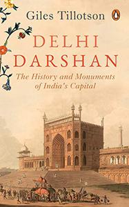 Delhi Darshan The History and Monuments of India's Capital