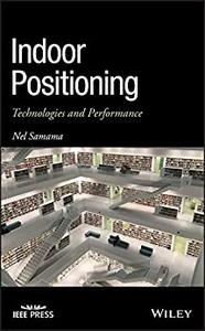 Indoor Positioning Technologies and Performance