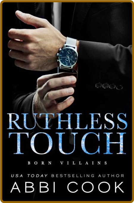Ruthless Touch  A Dark Romance - Abbi Cook