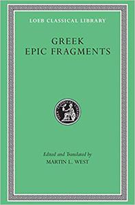 Greek Epic Fragments From the Seventh to the Fifth Centuries BC