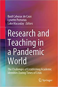 Research and Teaching in a Pandemic World The Challenges of Establishing Academic Identities During Times of Crisis