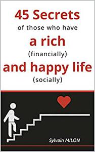 45 Secrets of those who have a rich (financially) and happy (socially) life