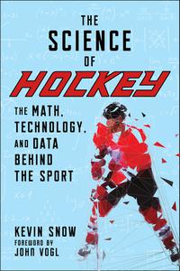 The Science of Hockey The Math, Technology, and Data Behind the Sport