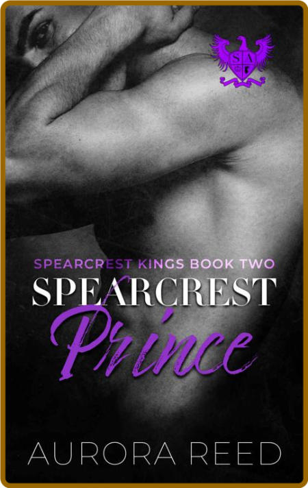 Spearcrest Prince  An Arranged - Aurora Reed