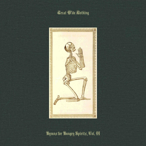 Great Wide Nothing - Hymns for Hungry Spirits, Vol. II (2023)
