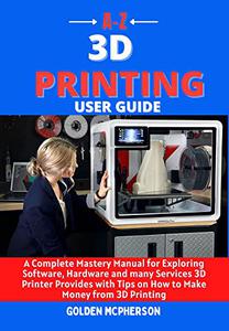 A-Z 3D PRINTING USER GUIDE