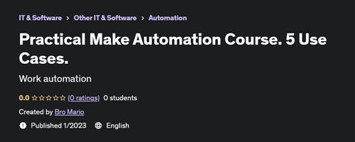 Practical Make Automation Course. 5 Use Cases - Udemy