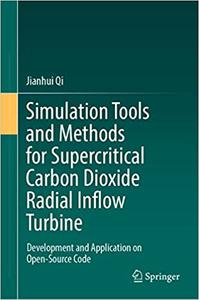 Simulation Tools and Methods for Supercritical Carbon Dioxide Radial Inflow Turbine Development and Application on Open