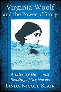 Virginia Woolf and the Power of Story A Literary Darwinist Reading of Six Novels