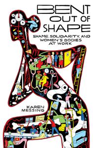 Bent out of Shape Shame, Solidarity, and Women's Bodies at Work