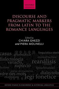 Discourse and Pragmatic Markers from Latin to the Romance Languages