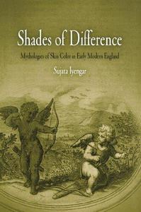 Shades of Difference Mythologies of Skin Color in Early Modern England