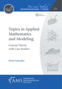 Topics in Applied Mathematics and Modeling Concise Theory with Case Studies